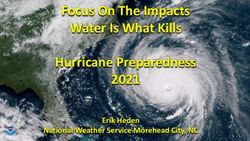 Focus On The Impacts Water Is What Kills Hurricane Preparedness 2021 - Erik Heden National Weather Service Morehead City, NC